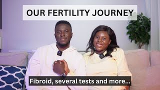 OUR FERTILITY JOURNEY // I HAD A FIBROID