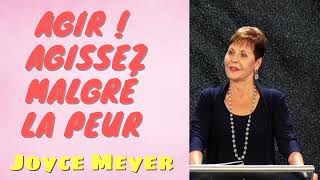 Agir   - Agissez malgré la peur  - Joyce Meyer - Gérer mes émotions