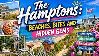 The Hamptons: Beaches, Bites, Hidden Gems!