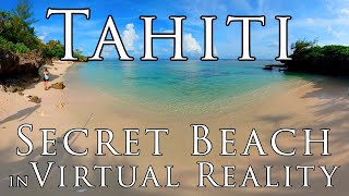 Tahiti in VR - SECRET BEACH! Experience Lover's Beach on a remote island 5.7k 360º Virtual Reality.