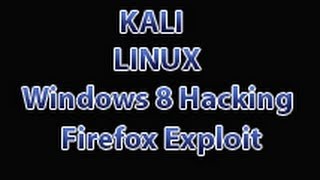 Kali Linux - Hacking Windows 8 Firefox Exploit