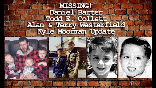 Kyle Moorman - Update - MISSING Daniel Barter - Todd E. Collett - Alan and Terry Westerfield