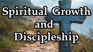 Spiritual Growth and Discipleship