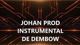 INSTRUMENTAL DE DEMBOW  JOHAN PROD