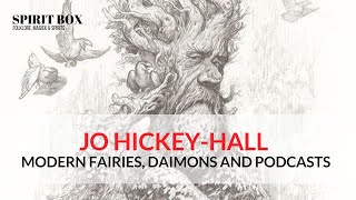 S2 #06 / Jo Hickey-Hall, Modern Fairies, Daimons and Podcasts