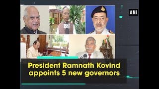 President Ramnath Kovind appoints 5 new governors - Delhi News