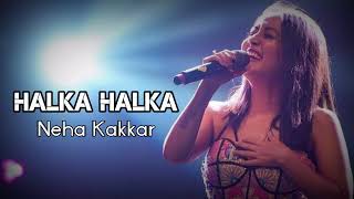Halka Halka:Neha Kakkar Unplugged With Lyrics | FANNEY KHAN | Aishwarya Rai Bachchan, Rajkummar Rao
