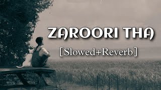 Zaroori Tha - Rahat fateh ali khan (slowed + reverb ) #slowed #reverb