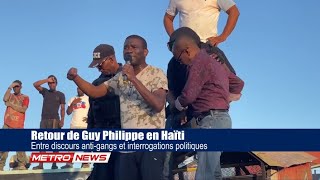 Retour de Guy Philippe en Haïti | Entre discours anti-gangs et interrogations politiques
