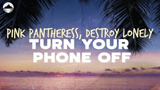 Pink Pantheress & Destroy Lonley - Turn Your Phone Off | Lyrics
