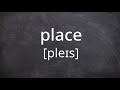 place pronunciation in american english