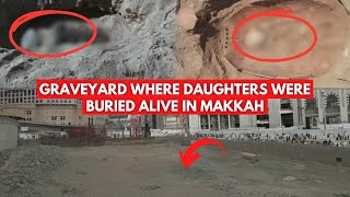 Graveyard where daughters were buried alive in Makkah