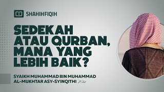 Sedekah atau Qurban, Mana yang Lebih Baik? - Syaikh Muhammad bin Muhammad Al-Mukhtar Asy-Syinqithi