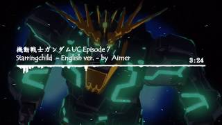 【FULL】Mobile Suit Gundam UC Episode 7 ED / Starringchild - English ver. - / By Aimer