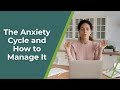 The Anxiety Cycle and How to Manage It