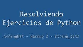 014 - Ejercicio de Python - Codingbat - Warmup2 - string_bits