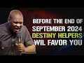 NEW WEEK PRAYERS BEFORE END OF SEPTEMBER DESTINY HELPER TO FAVOR YOU - APOSTLE JOSHUA SELMAN