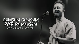 Gumsum Gumsum Pyar Da Mausam - Atif Aslam ( Ai Vocals )