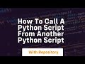 how to call a python script from another python script