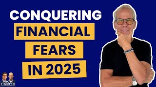 Conquering Your Financial Fears in 2025