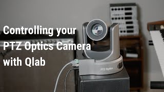 Controlling your PTZ Optics Camera with Qlab