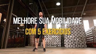 Melhore sua mobilidade com 5 exercícios