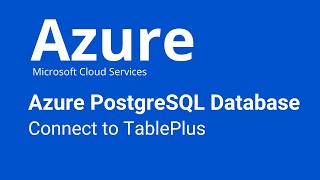 Azure - Connect Azure Database for PostgreSQL to TablePlus