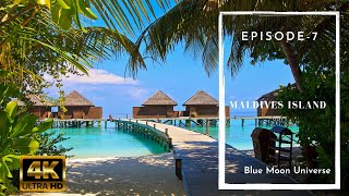 Maldives island | Episode-7 | 4K | BlueMoon Universe |