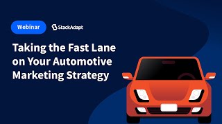 Taking the Fast Lane on Your Automotive Marketing Strategy [StackAdapt Webinar]