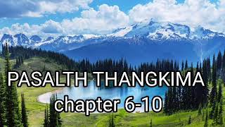 PASALTHA THANGKIMA CHAPTER 6-10 (Mizo Story Audio)