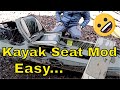 Kayak Seat Modification - The Easiest Way!