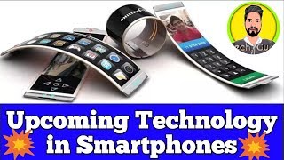 181. Upcoming Technology in Smartphones - Bezel Less Screen, Motorised Parts, Foldable Mobile & more