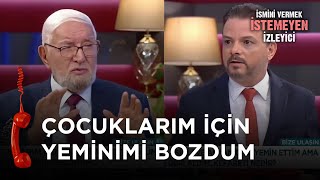 Eski Eşimi Eve Almayacağım Diye Yemin Ettim - İsmini Vermek İstemeyen İzleyici