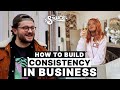 How to Build Consistency in Business - The Sauce #18