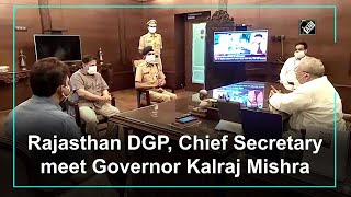 Rajasthan DGP, Chief Secretary meet Governor Kalraj Mishra