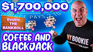 $1.7 Million Blackjack - Double the bankroll wednesday - Jan 8, Coffee and Blackjack