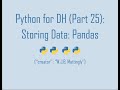 Python for Digital Humanities (25: Storing Data - Pandas)