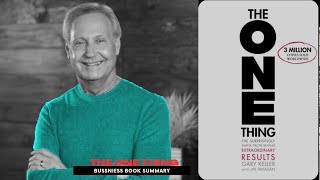 Unlock Success Secrets with "The One Thing" by Gary Keller Book Summary Under 20 Minutes