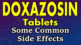 Doxazosin side effect | side effects of doxazosin tablets | doxazosin tablet side effects