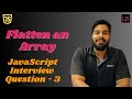 Flatten an Array | SDE1 JavaScript interview question - 3
