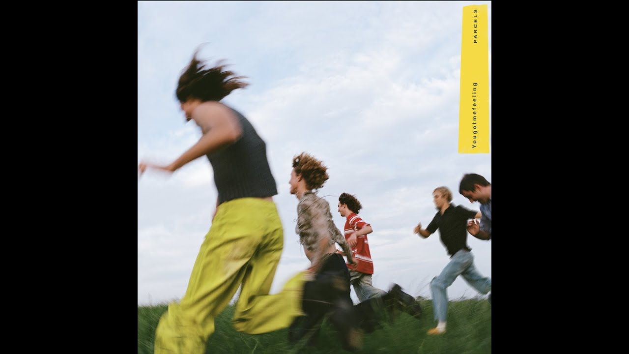 Parcels Yougotmefeeling Youtube