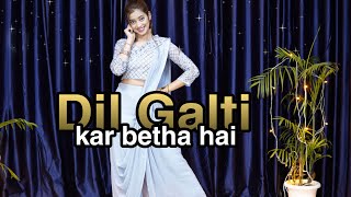 Dil Galti Kar Baitha Hai| Kashika Sisodia Choreography
