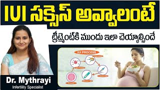 IUI సక్సెస్ అవ్వాలంటే | What to do Before IUI for Success | Intrauterine Insemination | Dr Mythrayi