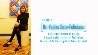 Ep. 5 -- Dr. Yadira Soto-Feliciano