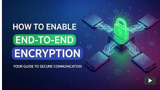 How to Enable End-to-End Encryption: The Ultimate Beginner’s Guide