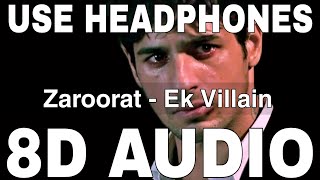 Zaroorat (8D Audio) || Ek Villain || Mustafa Zahid || Mithoon || Sidharth Malhotra, Shraddha Kapoor