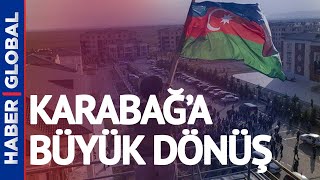 Karabağ'a ''Büyük Dönüş'' İşgalden Kurtarılan Topraklarda İmar Faaliyetleri Başladı