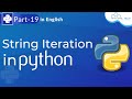 String Iteration in Python | How to Use Strings Iteration in Python | Python Tutorial Part -19