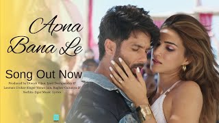 Apna Bana Le ( Full Song) Trending Bollywood Song | Shahid Kapoor, kriti Sanon | Varun Jain | Mmc