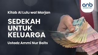 Sedekah Untuk Keluarga | Ustadz Ammi Nur Baits